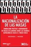 George Mosse, SIGLO VEINTIUNO EDITORES ARGENTINA S.A.: La nacionalizacion de las masas (Paperback, Siglo XXI Argentina)