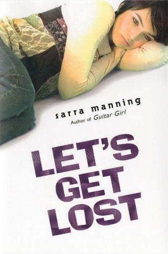 Sarra Manning: Let's Get Lost (Hardcover, 2006, Dutton Juvenile)