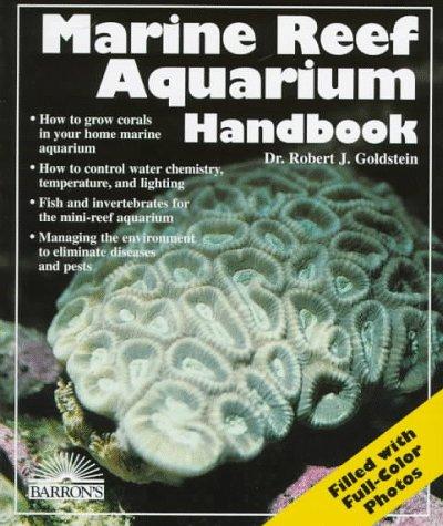 Robert J. Goldstein: Marine reef aquarium handbook (1997, Barron's)