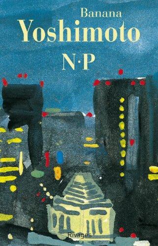 Banana Yoshimoto: N•P (French language, 1999, Payot & Rivages)