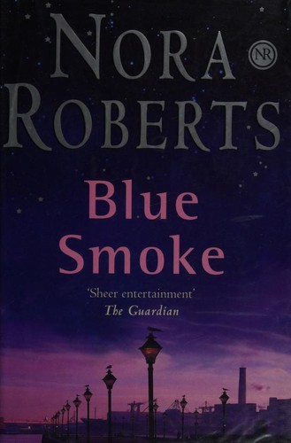Nora Roberts: Blue Smoke (Hardcover, 2005, Bca)