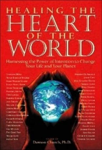 Dawson Church: Healing the Heart of the World: Harnessing the Power of Intention to Change Your Life and Your Planet (2005)