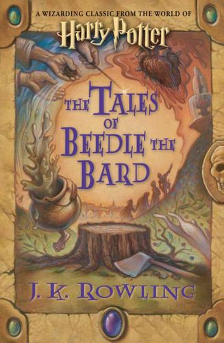 J.K. Rowling: The Tales of Beedle the Bard (2008, Children's High Level Group, In association with Arthur A. Levine Books)