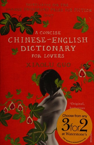 Xiaolu Guo: A concise Chinese-English dictionary for lovers (2007, Vintage Books)