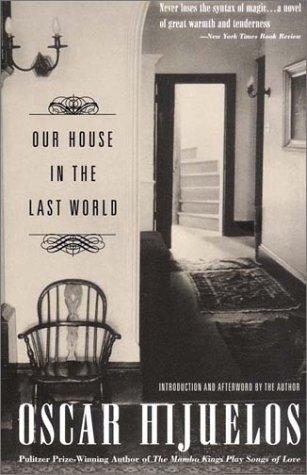 Oscar Hijuelos: Our House in the Last World (Paperback, 2002, Persea Books)