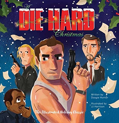 Doogie Horner: A Die Hard Christmas (Hardcover, Insight Editions)