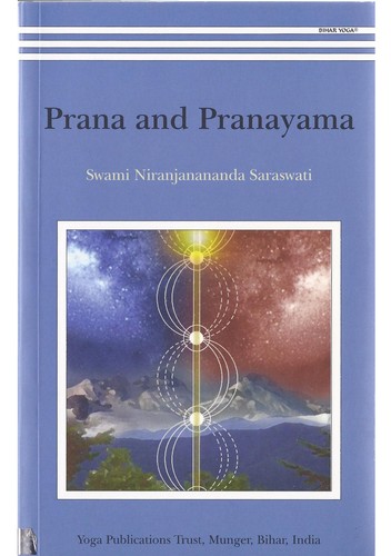 Niranjanananda Paramahansa: Prana and pranayama (2010, Yoga Publication Trust, Bihar School Of Yoga/Yoga Publications Trust/Munger)