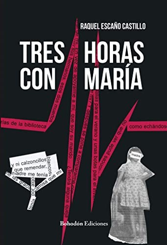 Raquel Escaño Castillo: Tres horas con María (Paperback, Bohodón Ediciones S.L.)