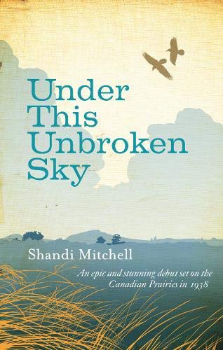 SHANDI MITCHELL: Under This Unbroken Sky (Hardcover, WEIDENFELD & NICOLSON, Orion Publishing Group, Limited)