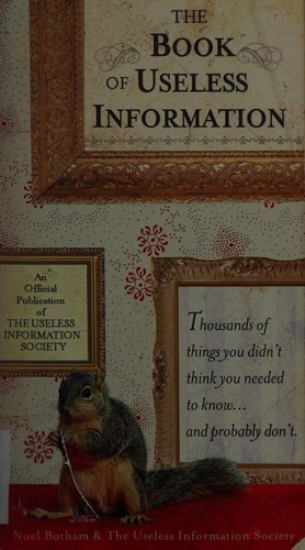 Noel Botham: The book of useless information (2006, Berkley Pub. Group)