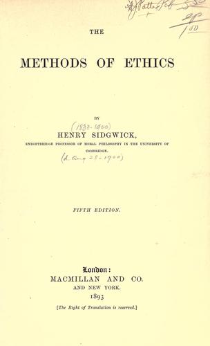 Henry Sidgwick: The methods of ethics (1893, Macmillan)