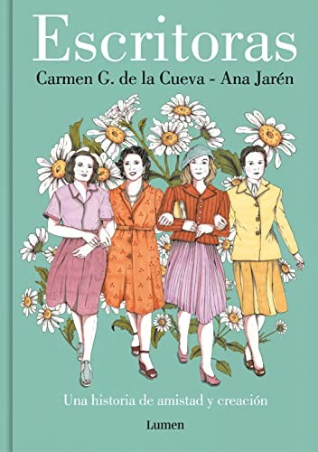 CARMEN G. DE LA CUEVA: Escritoras : Una historia de amistad y creación / Women Writers (Hardcover, Lumen, Penguin Random House Grupo Editorial)