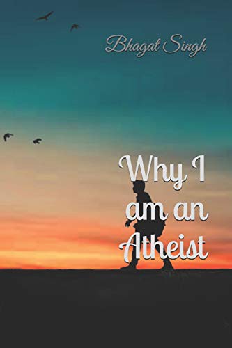 Bhagat Singh: Why I am an Atheist (Paperback, Independently published)