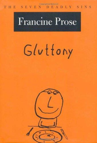 Francine Prose: Gluttony (2006, Oxford University Press)