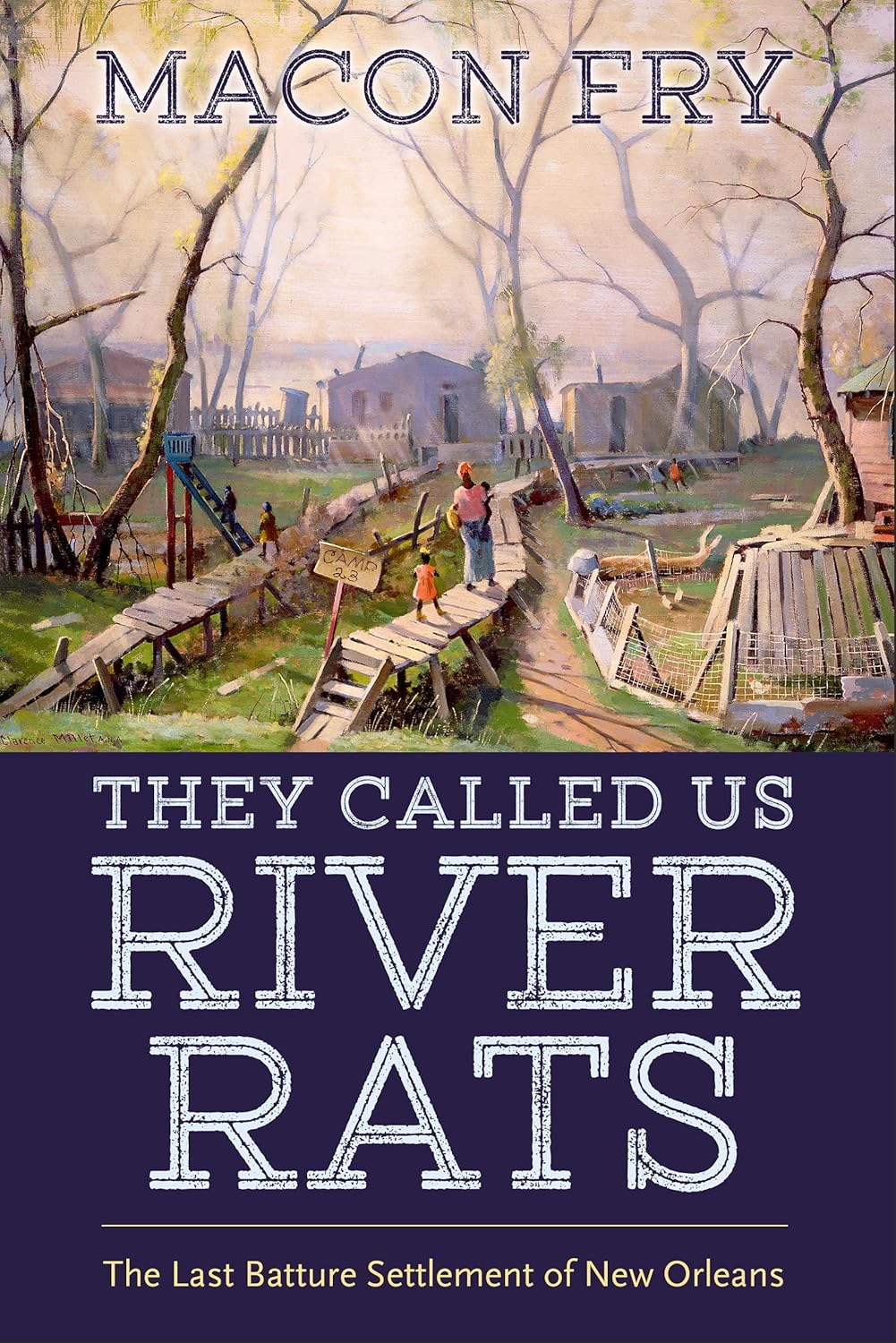 Macon Fry: They Called Us River Rats (2021, University Press of Mississippi)