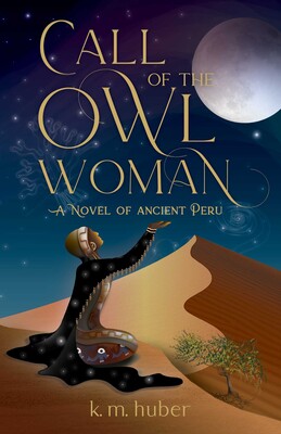 K.M. Huber: Call of the Owl Woman (SparkPress)