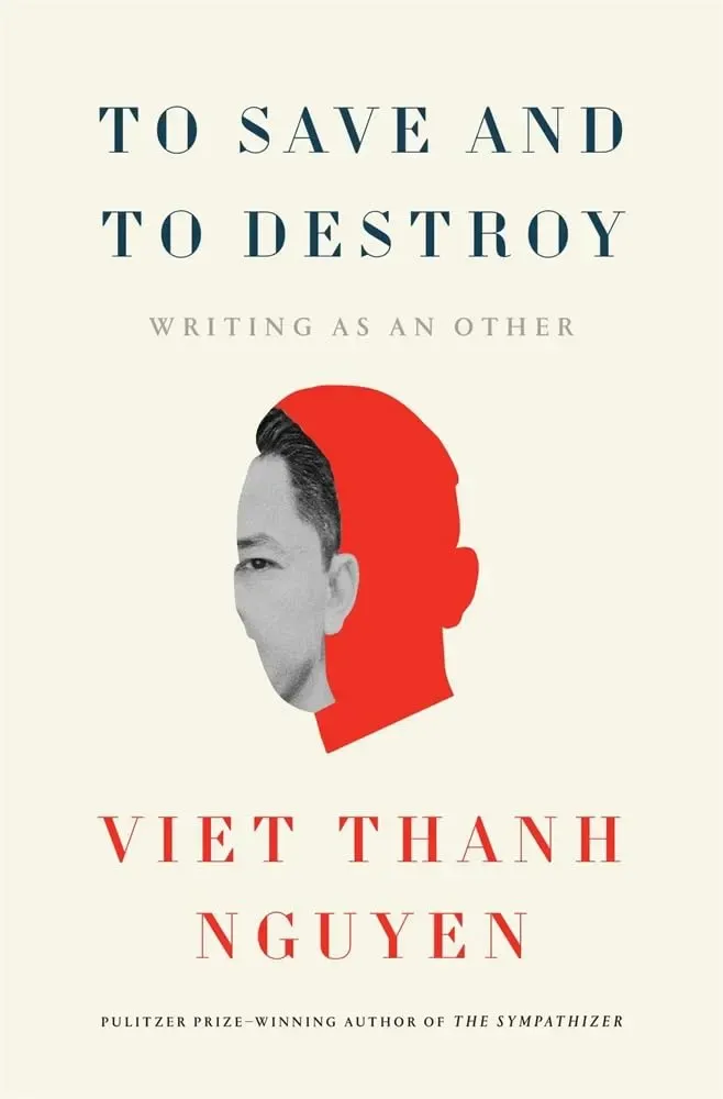 Viet Thanh Nguyen: To Save and to Destroy (Hardcover, Belknap Press)