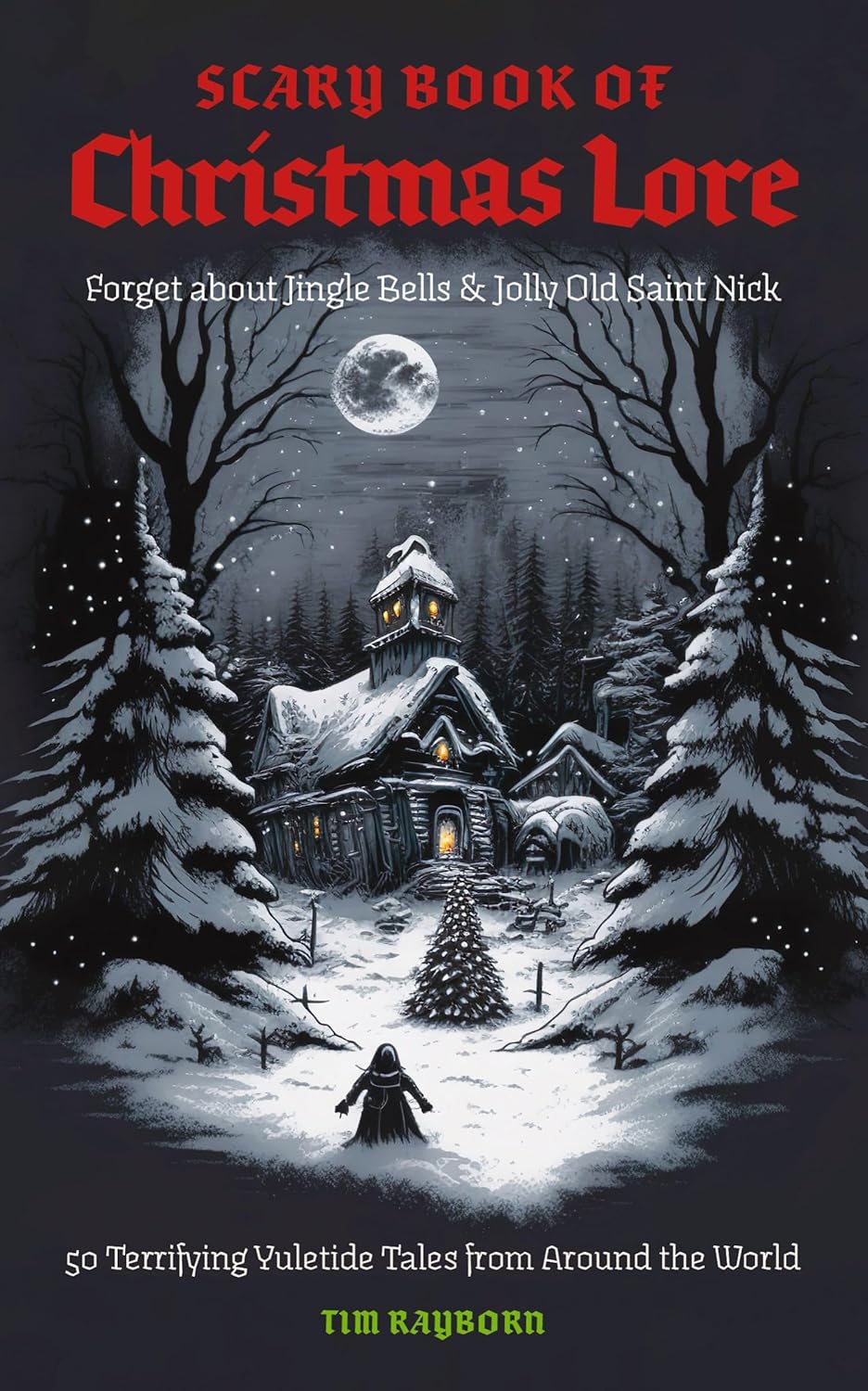Tim Rayborn: Scary Book of Christmas Lore (2023, Cider Mill Press Book Publishers, LLC)