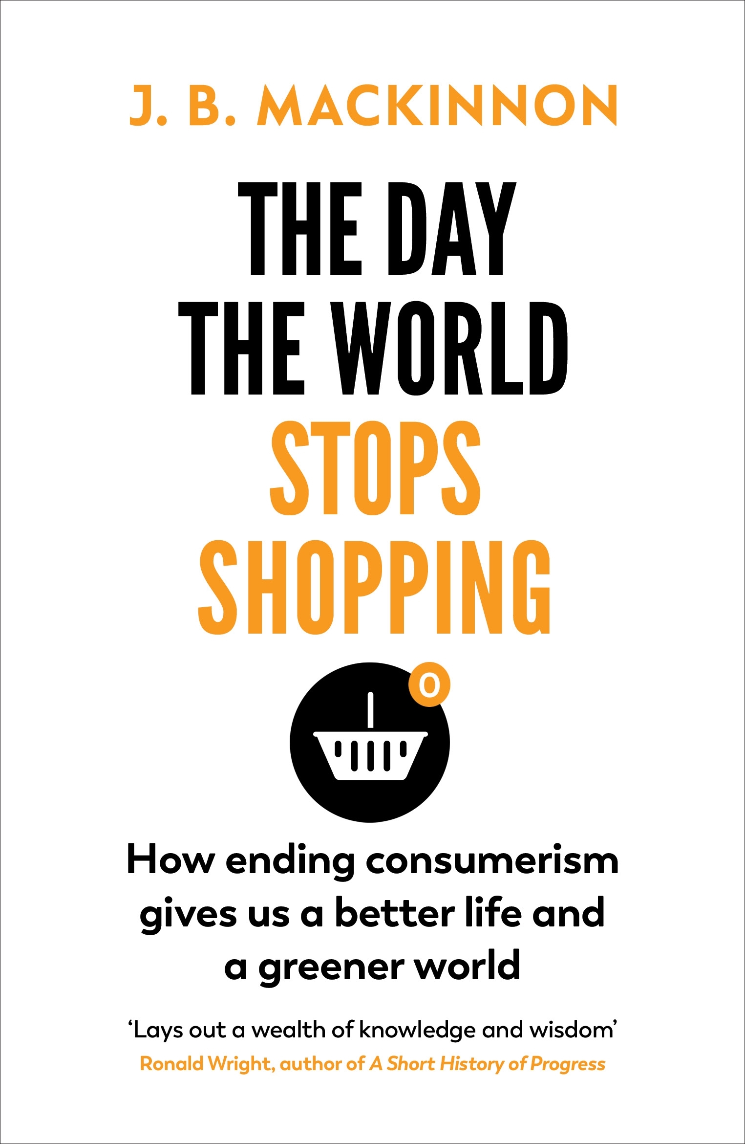 J. B. MacKinnon: The Day the World Stops Shopping (2021, Penguin Random House)