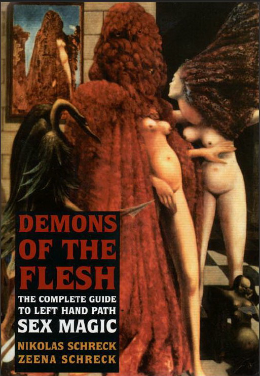 Nikolas Schreck: Demons of the flesh : [the complete guide to left hand path sex magic]