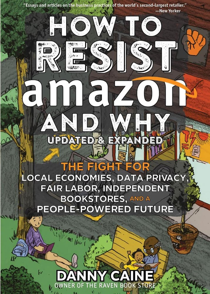 Danny Caine: How to Resist Amazon and Why (EBook, 2022, Microcosm Publishing)