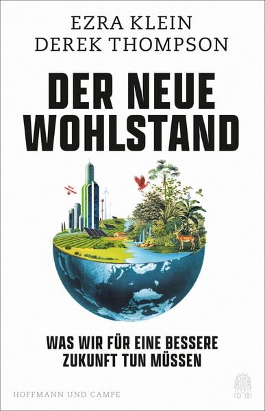 Derek Thompson, Ezra Klein: Der neue Wohlstand (Hardcover, Deutsch language, Hoffmann und Campe Verlag)