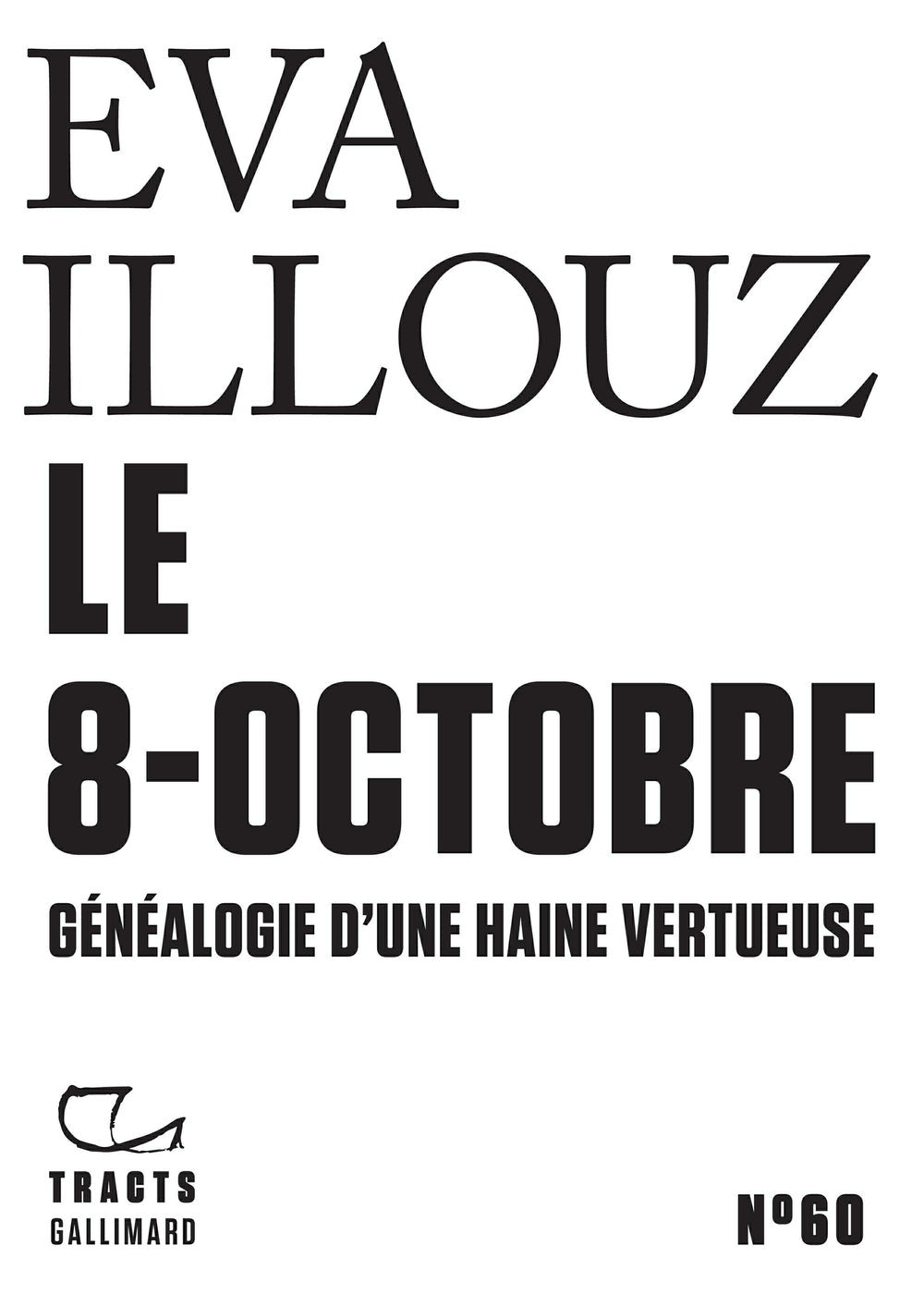 Eva Illouz: Le 8-Octobre : généaologie d'une haine vertueuse (Français language, 2024, Gallimard)