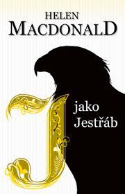 Helen Macdonald: J jako Jestřáb (Hardcover, Czech language, 2016, Omega)