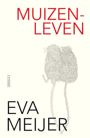 Eva Meijer: Muizenleven (Paperback, Cossee)