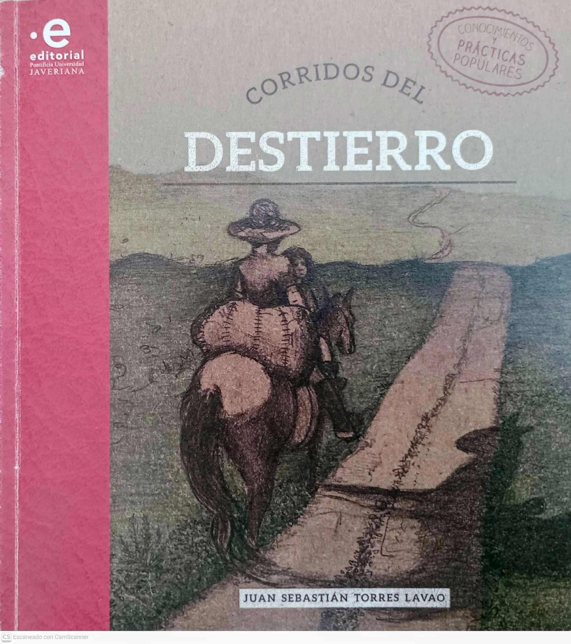 Torres Lavao, Juan Sebastián: Corridos del Destierro (Paperback, español language, 2020, Editorial Pontificia Universidad Javeriana)