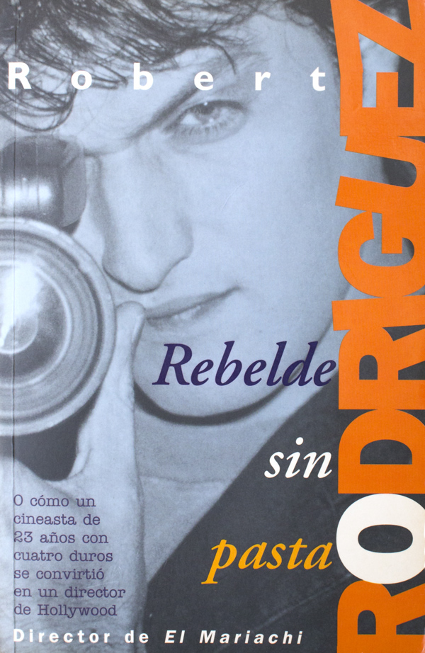 Robert Rodriguez: Rebelde Sin Pasta (Hardcover, Spanish language, Ediciones B)