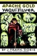 J. Frank Dobie: Apache Gold and Yaqui Silver (Hardcover, 1939, Little, Brown and Company)