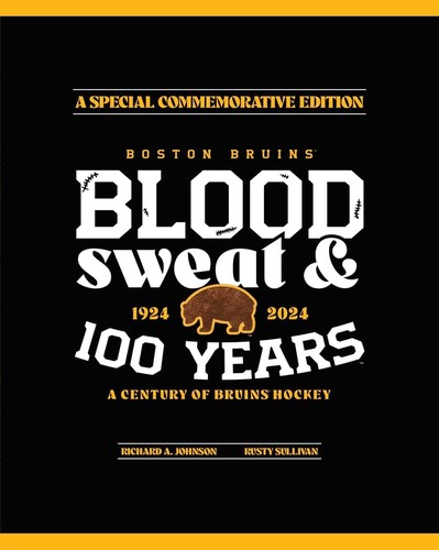 Richard  A.  Johnson, Rusty Sullivan: Blood, Sweat & 100 Years: A century of Bruins Hockey (2023, Triumph Books)