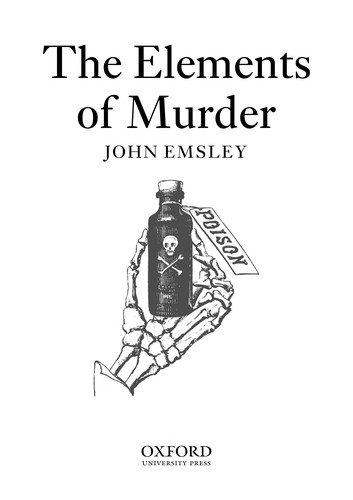 Emsley, John.: The elements of murder (2005, Oxford University Press)