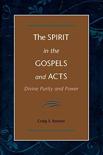 Craig S. Keener: Spirit in the Gospels and Acts, The (Paperback, Baker Academic)