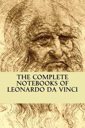 Leonardo Da Vinci, Jean Paul Richter: The Complete Notebooks of Leonardo Da Vinci (Paperback, 2016, Createspace Independent Publishing Platform, CreateSpace Independent Publishing Platform)