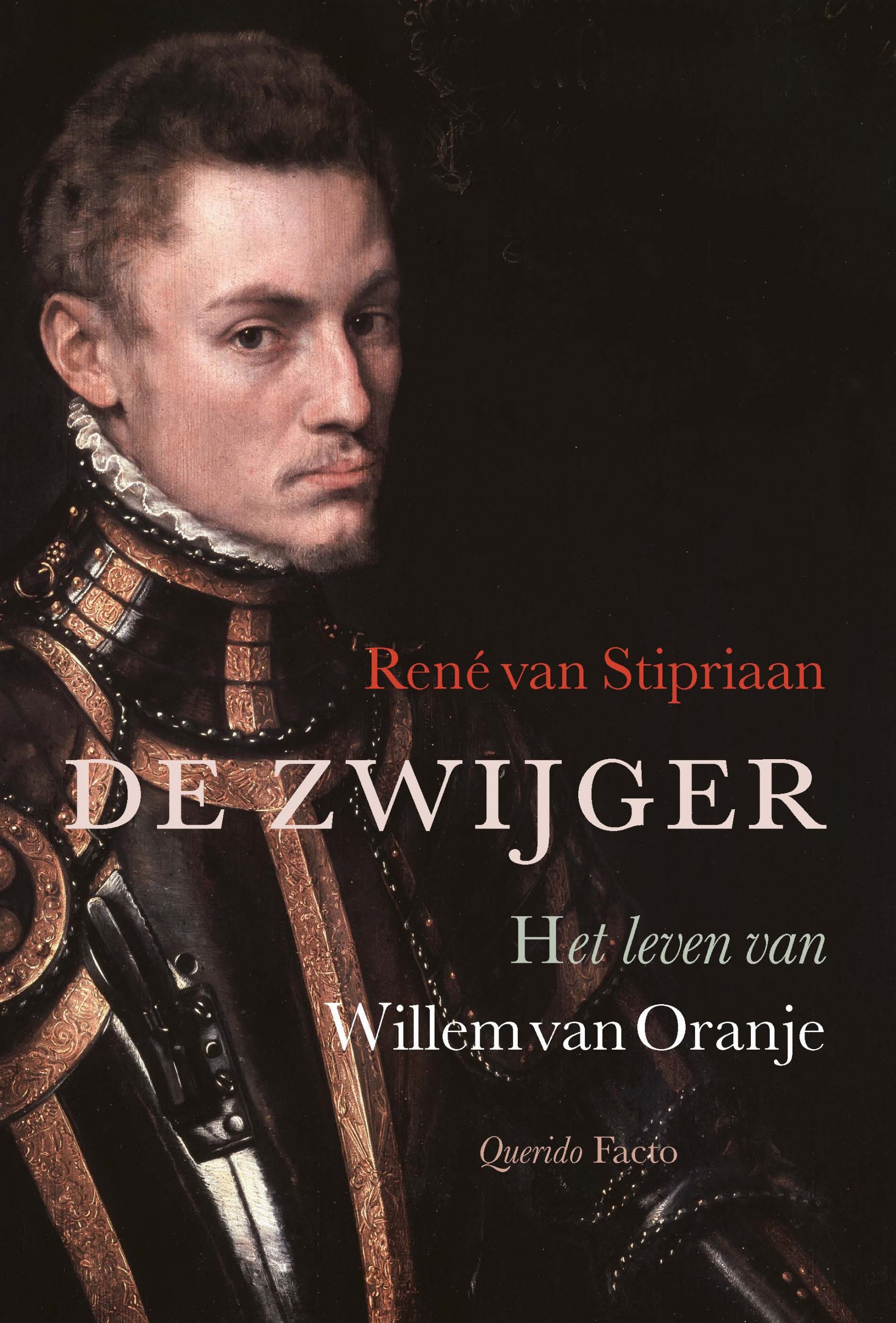 René van Stipriaan: De Zwijger: Het leven van Willem van Oranje (Hardcover, Nederlands language, Querido Facto)