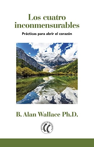 B. Alan Wallace: Los cuatro inconmensurables (Paperback, EDITORIAL ELEFTHERIA S.L)