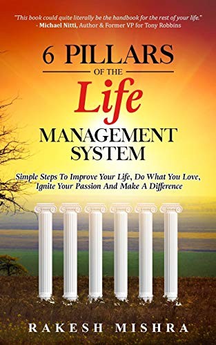 Rakesh Mishra, Paul Brodie: 6 Pillars of The Life Management System