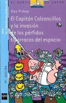 Dav Pilkey: El capitán Calzoncillos y la invasión de los pérfidos tiparracos del espacio (2009, SM, EDICIONES SM)