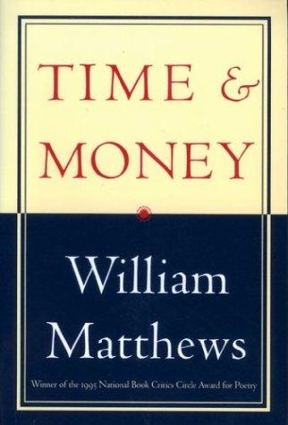 William Matthews: Time & Money (1996, Mariner Books)
