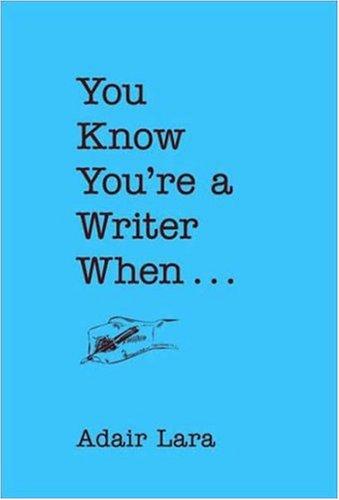 Adair Lara: You Know You're a Writer When... (Hardcover, Chronicle Books)