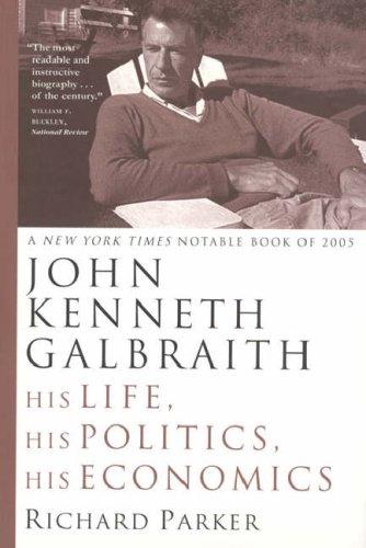 Richard Parker - undifferentiated: John Kenneth Galbraith (Paperback, 2006, University Of Chicago Press)