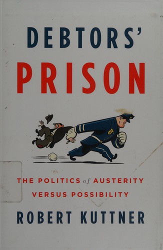 Robert Kuttner: Debtors' prison (2013, Alfred A. Knopf)