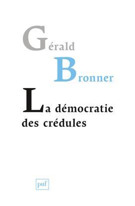 Gérald Bronner: La démocratie des crédules (French language, 2013)