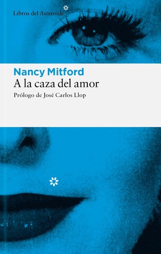 Nancy Mitford: La Caza del Amor (Spanish language, 2005, Libros del Asteroide)
