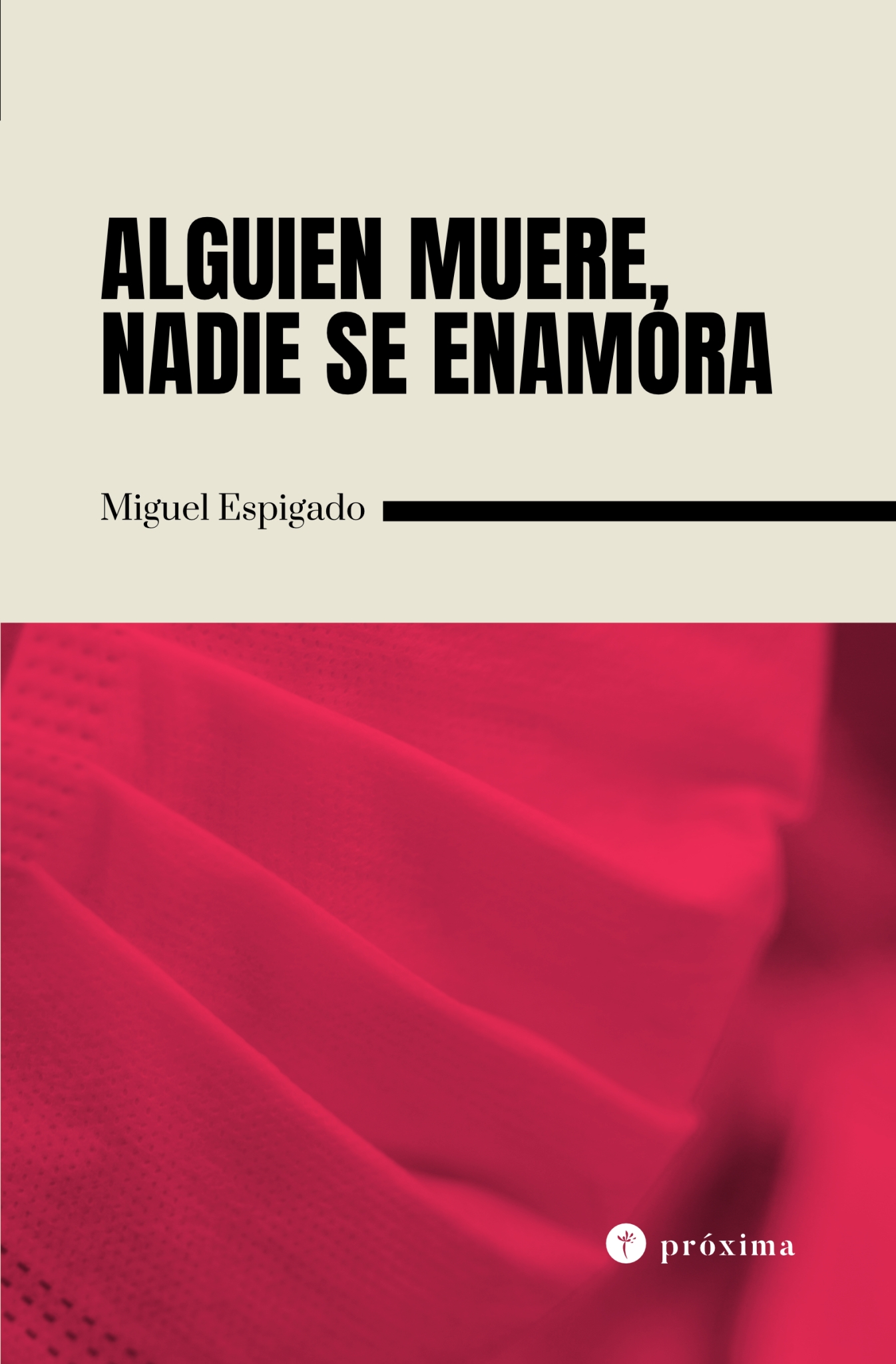Miguel Espigado: Alguien muere, nadie se enamora (Paperback, Español language, Próxima)