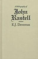 E. J. Devereux: A bibliography of John Rastell (1999, McGill-Queen's University Press)