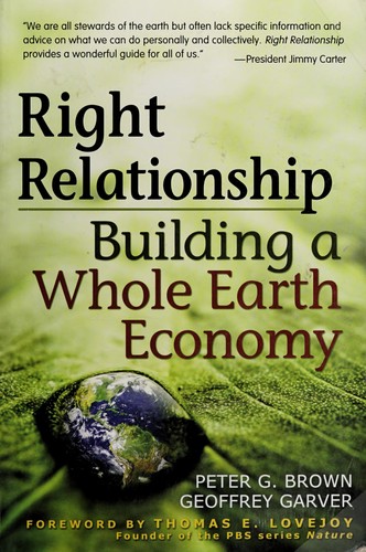 Peter G. Brown: Right relationship (2009, Berrett-Koehler Publishers)