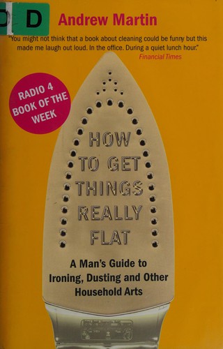 Andrew Martin: How to Get Things Really Flat (2008, www,shortbooks.co.uk)